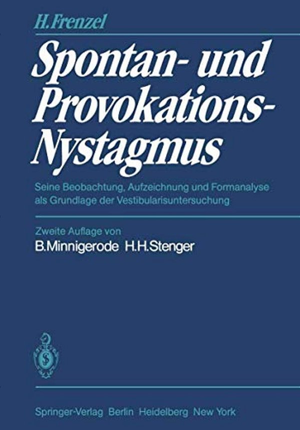 Spontan- Und Provokations-Nystagmus: Seine Beobachtung, Aufzeichnung Und Formanalyse Als Grundlage Der Vestibularisuntersuchung-..
