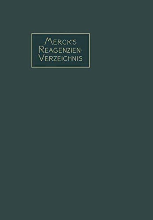 Merck's Reagenzien-Verzeichnis: Enthaltend Die Gebräuchlichen Reagenzien Und Reaktionen, Geordnet Nach Autorennamen-..