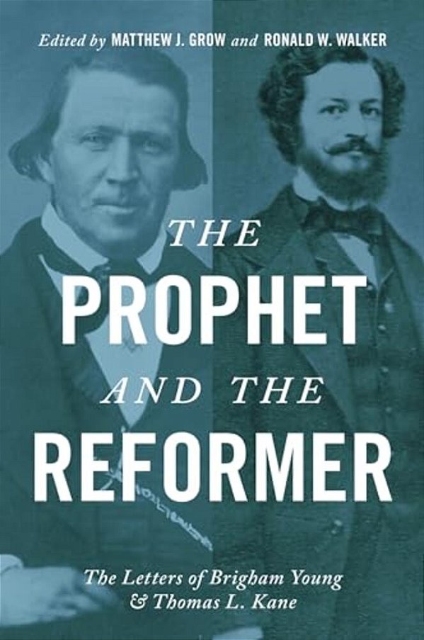Prophet And The Reformer: The Letters Of Brigham Young And Thomas L. Kane-..