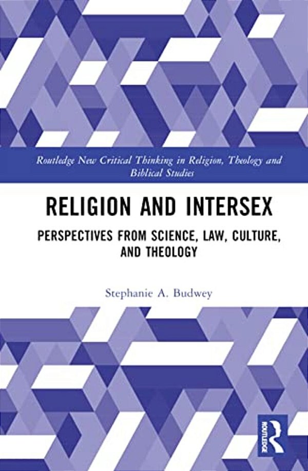 Religion And Intersex: Perspectives From Science, Law, Culture, And Theology-..