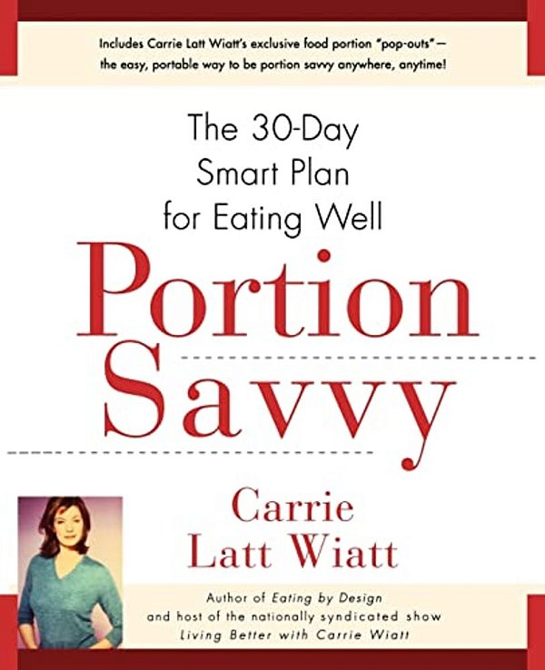 Portion Savvy: The 30-Day Smart Plan For Eating Well-..