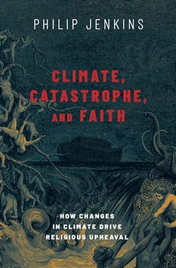 Climate, Catastrophe, And Faith: How Changes In Climate Drive Religious Upheaval-..