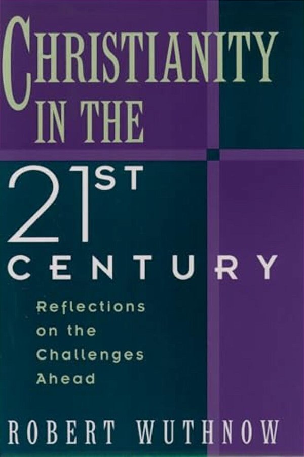 Christianity In The Twenty-First Century: Reflections On The Challenges Ahead-..