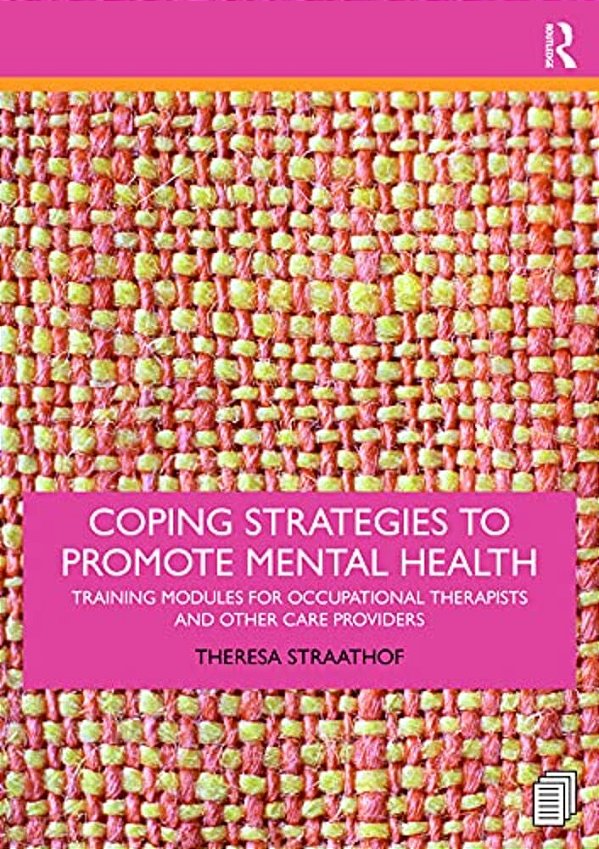 Coping Strategies To Promote Mental Health: Training Modules For Occupational Therapists And Other Care Providers-..