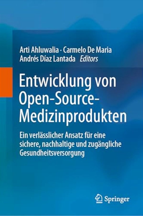 Entwicklung Von Open-Source-medizinprodukten: Ein Verlässlicher Ansatz Für Eine Sichere, Nachhaltige Und Zugängliche Gesundheitsversorgung-..