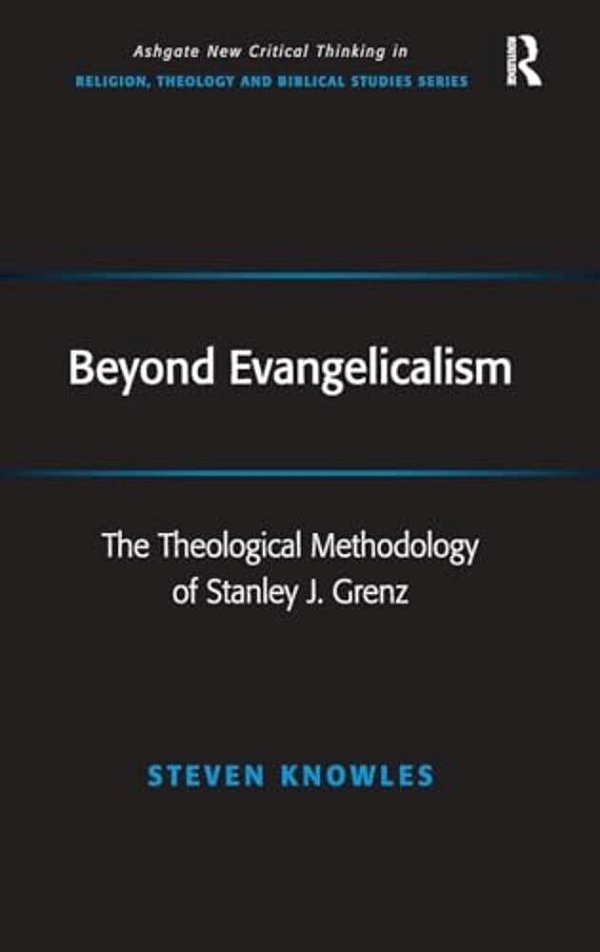 Beyond Evangelicalism: The Theological Methodology Of Stanley J. Grenz-..