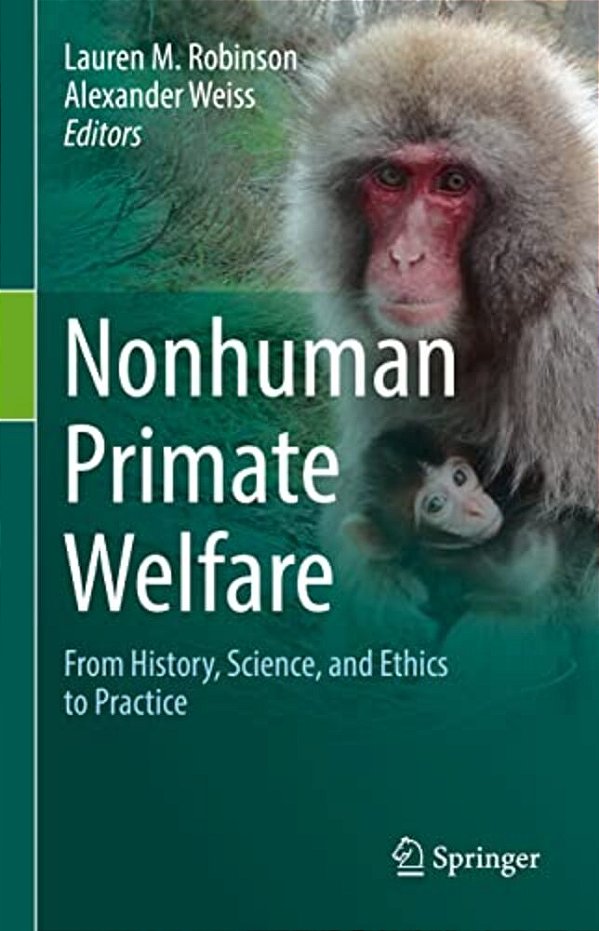 Nonhuman Primate Welfare: From History, Science, And Ethics To Practice-..