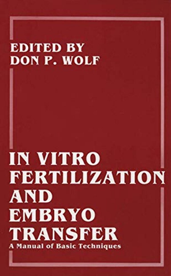 In Vitro Fertilization And Embryo Transfer: A Manual Of Basic Techniques-..