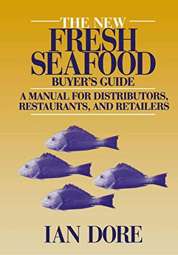 The New Fresh Seafood Buyer's Guide: A Manual For Distributors, Restaurants And Retailers-..