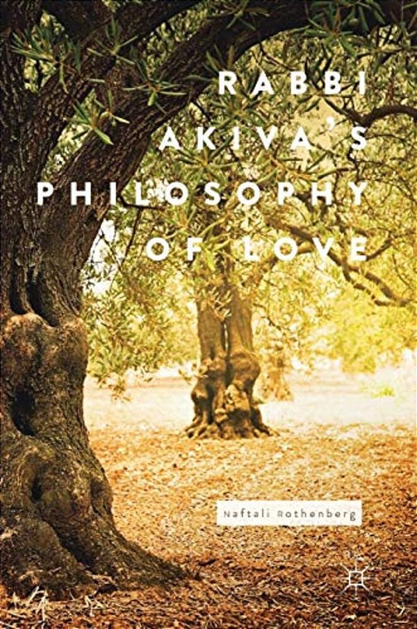 Rabbi Akiva's Philosophy Of Love-..