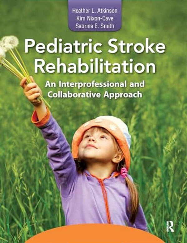 Pediatric Stroke Rehabilitation: An Interprofessional And Collaborative Approach-..