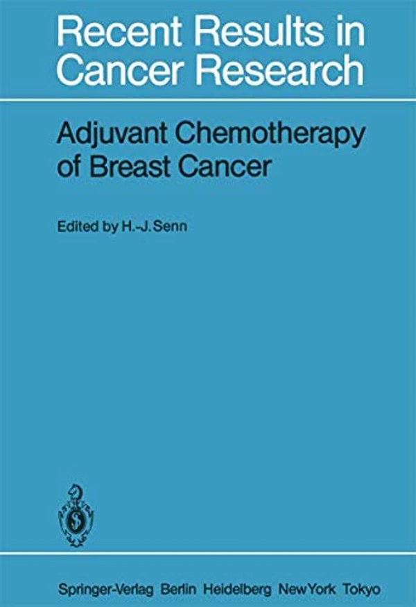 Adjuvant Chemotherapy Of Breast Cancer: Papers Presented At The 2ND International Conference On Adjuvant Chemotherapy Of Breast Cancer, Kantonsspital-..