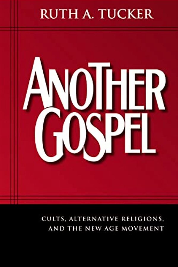 Another Gospel: Cults, Alternative Religions, And The New Age Movement-..