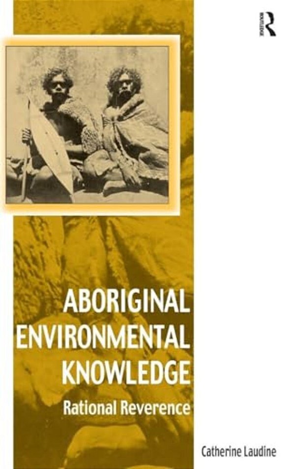 Aboriginal Environmental Knowledge: Rational Reverence-..