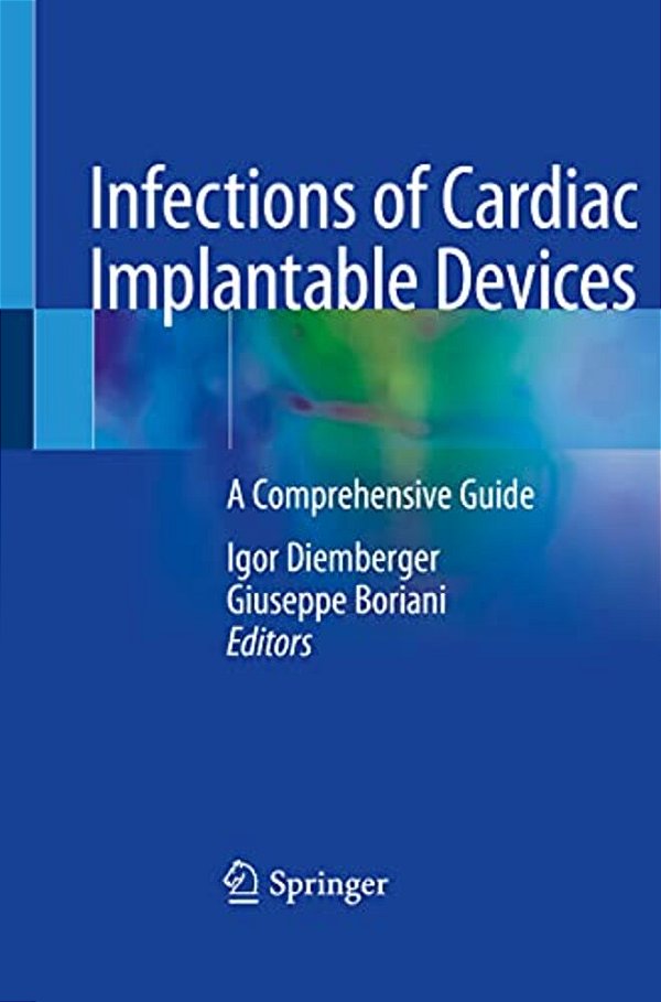 Infections Of Cardiac Implantable Devices: A Comprehensive Guide-..