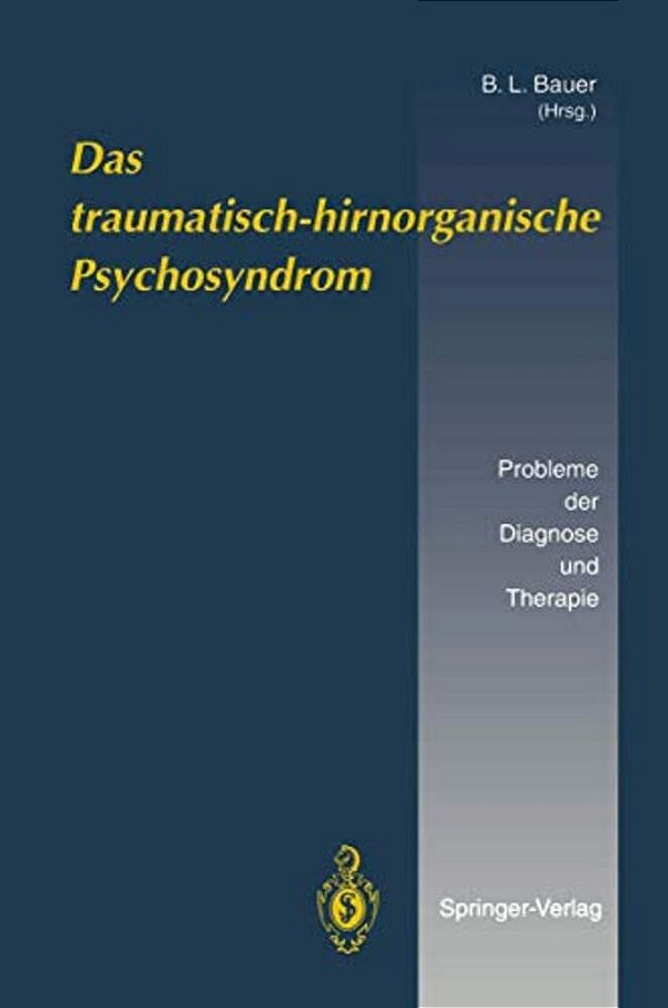 Das Traumatisch-Hirnorganische Psychosyndrom: Probleme Der Diagnose Und Therapie-..