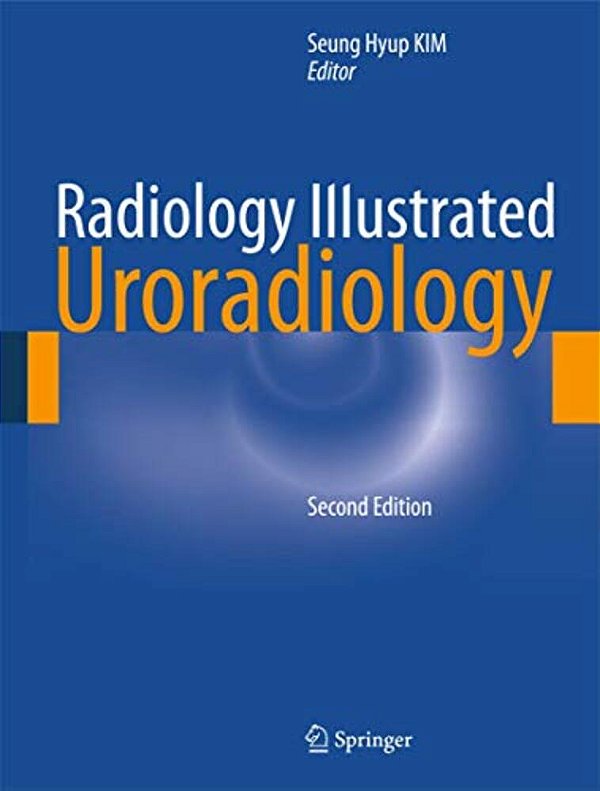 Radiology Illustrated: Uroradiology-..