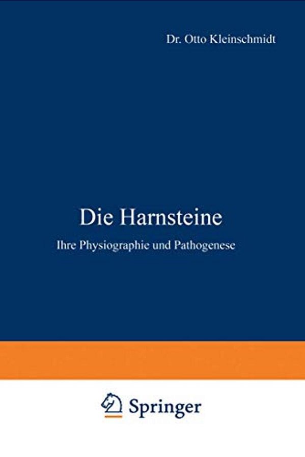 Die Harnsteine: Ihre Physiographie Und Pathogenese-..