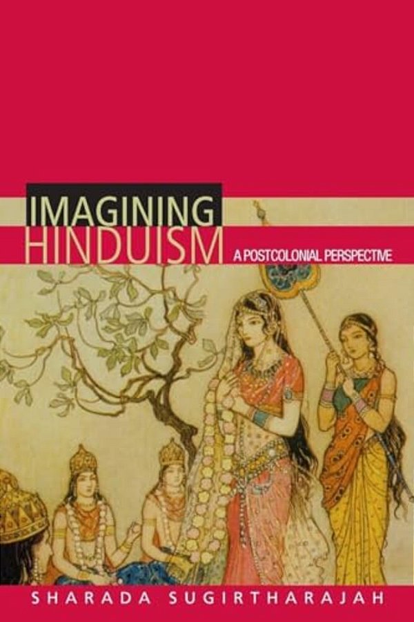 Imagining Hinduism: A Postcolonial Perspective-..