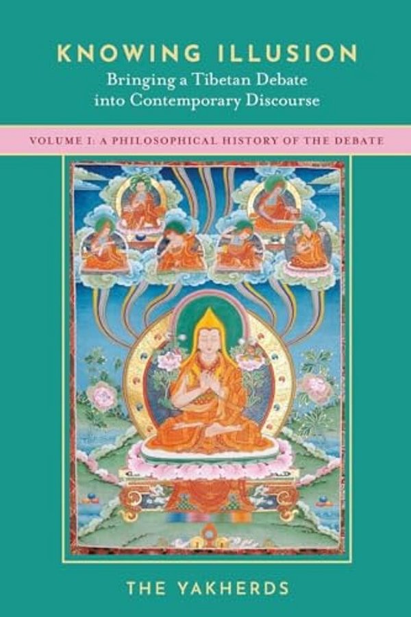 Knowing Illusion: Bringing A Tibetan Debate Into Contemporary Discourse: Volume I: A Philosophical History Of The Debate-..