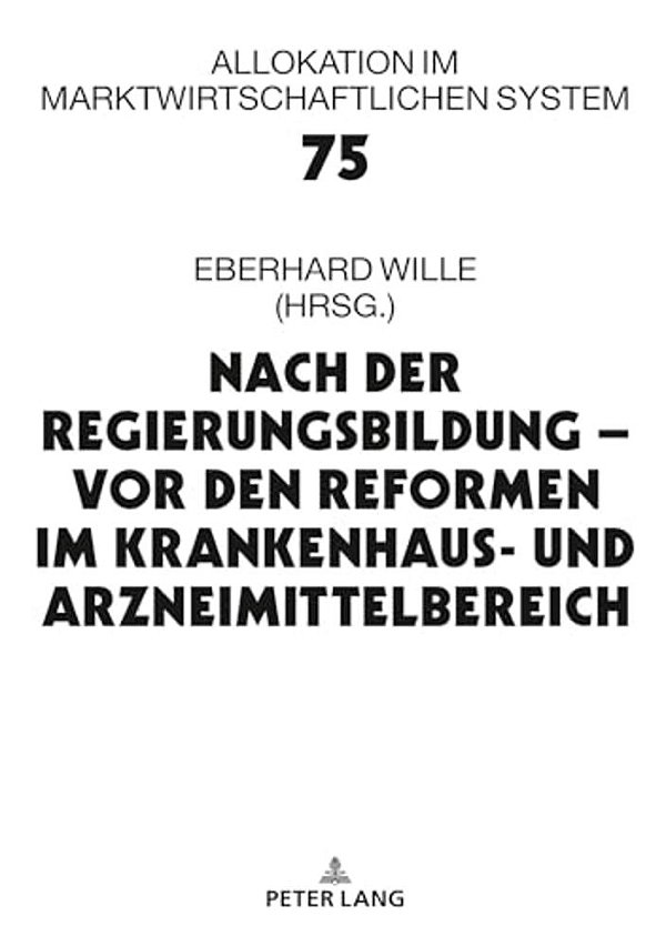 Nach Der Regierungsbildung - Vor Den Reformen Im Krankenhaus- Und Arzneimittelbereich: 23. Bad Orber Gespraeche Ueber Kontroverse Themen Im Gesundheit-..