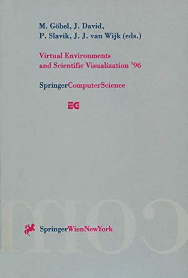Virtual Environments And Scientific Visualization '96: Proceedings Of The Eurographics Workshops In Monte Carlo, Monaco, February 19-20, 1996, And In-..