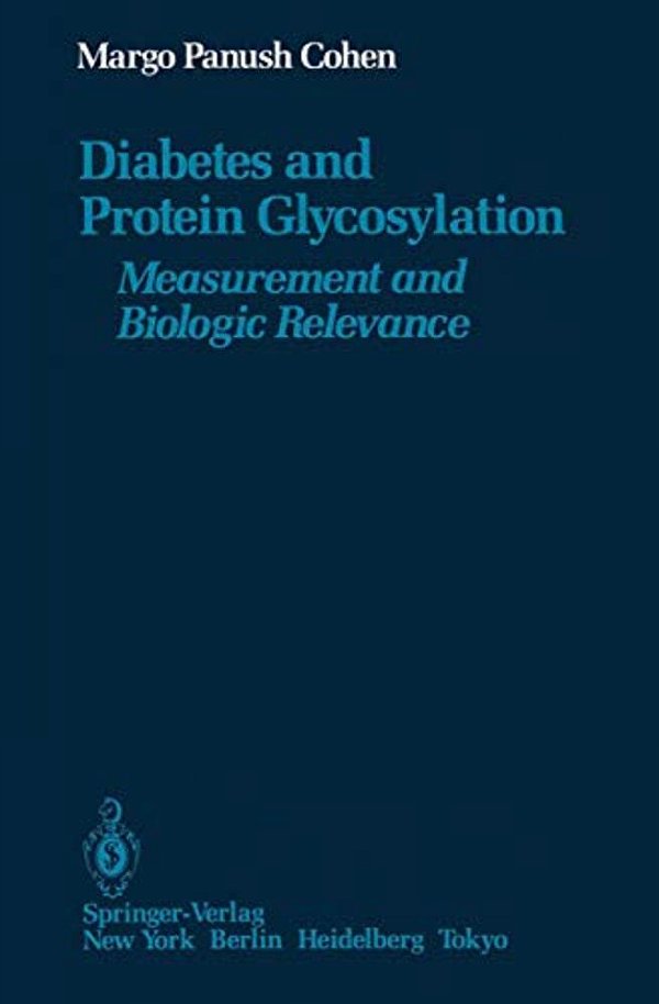 Diabetes And Protein Glycosylation: Measurement And Biologic Relevance-..