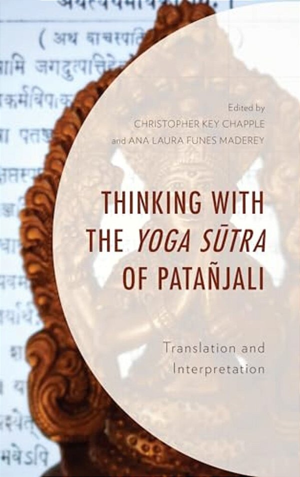 Thinking With The Yoga Sutra Of Patañjali: Translation And Interpretation-..