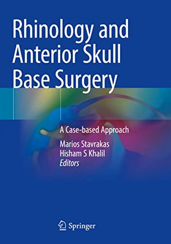Rhinology And Anterior Skull Base Surgery: A Case-Based Approach-..