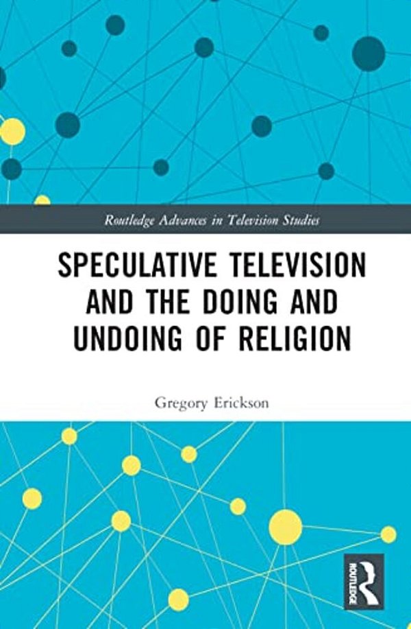 Speculative Television And The Doing And Undoing Of Religion-..