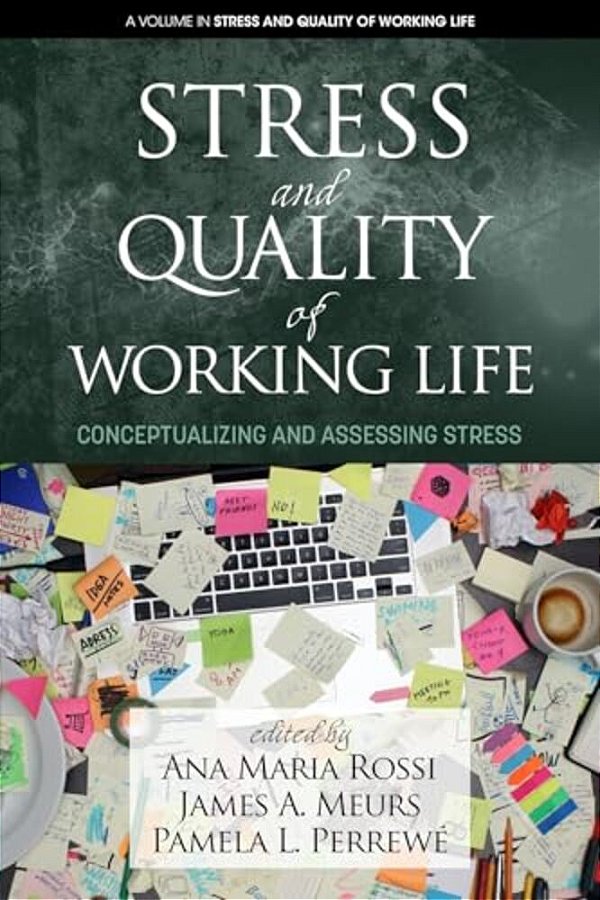 Stress And Quality Of Working Life: Conceptualizing And Assessing Stress (Hc)-..