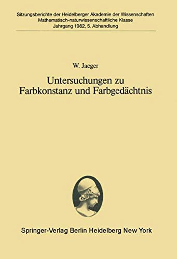 Untersuchungen Zu Farbkonstanz Und Farbgedächtnis: Vorgetragen In Der Sitzung Vom 24. April 1982-..