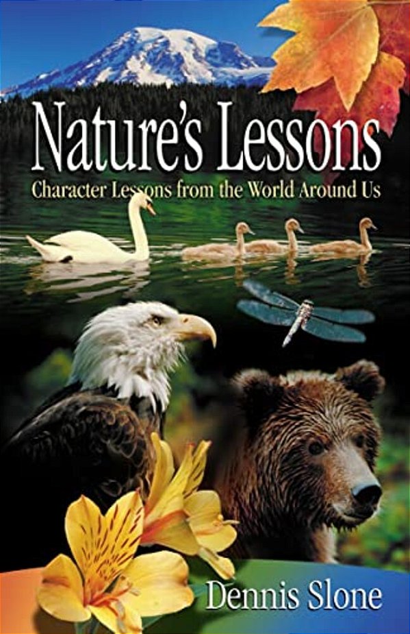 Nature's Lessons: Character Lessons From The World Around US-..