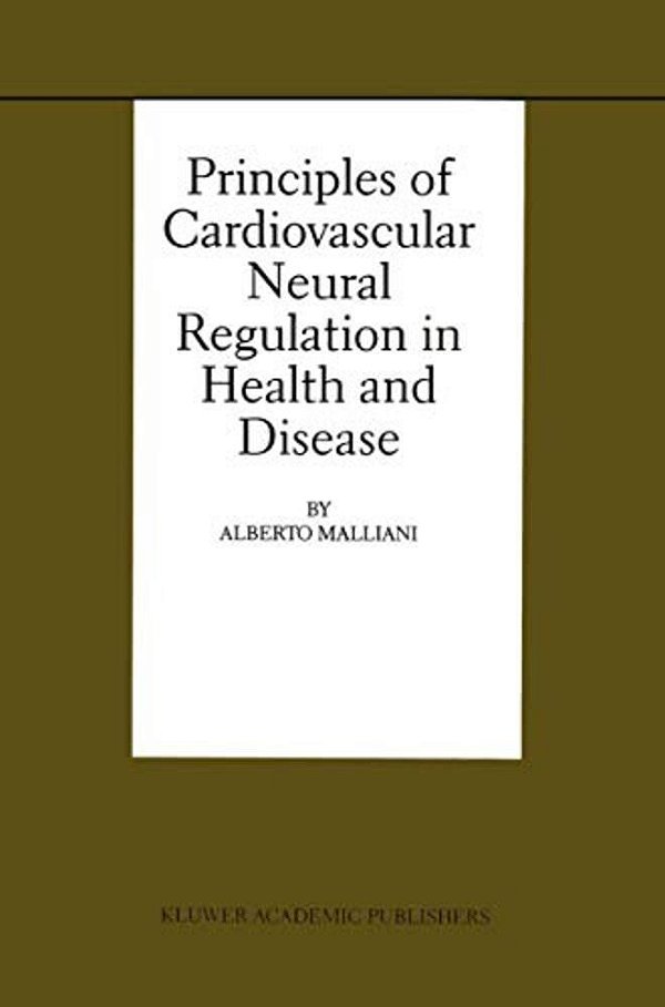 Principles Of Cardiovascular Neural Regulation In Health And Disease-..