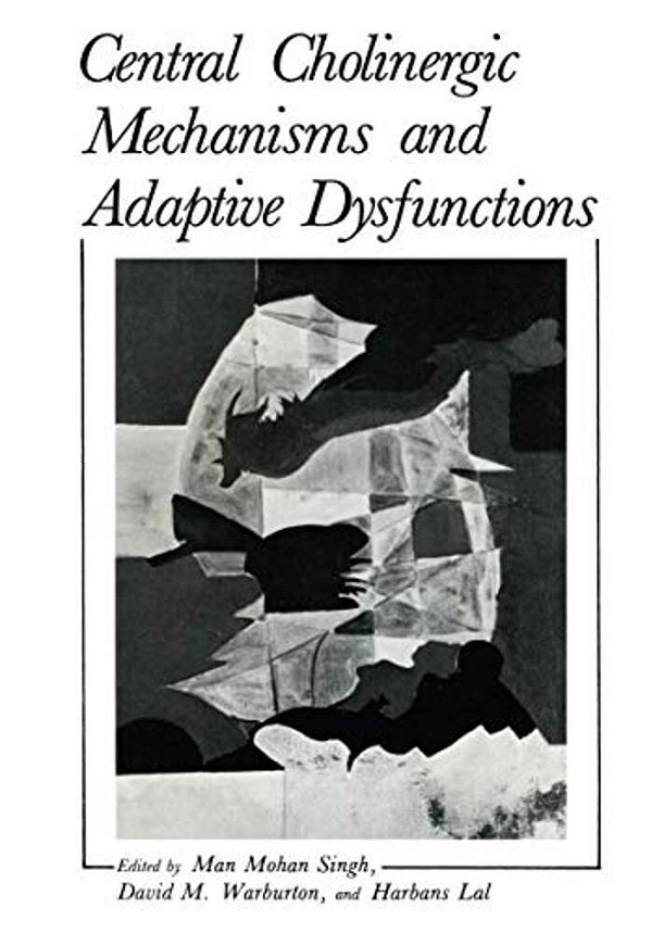Central Cholinergic Mechanisms And Adaptive Dysfunctions-..