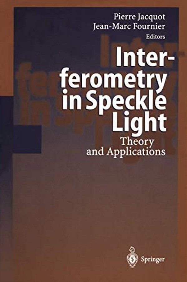 Interferometry In Speckle Light: Theory And Applications-..