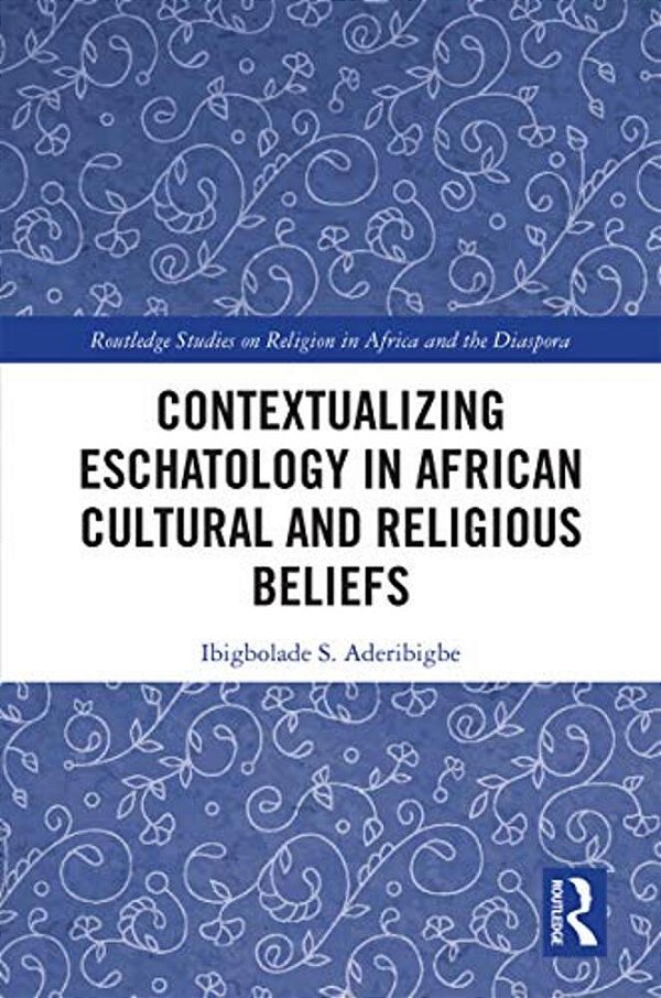 Contextualizing Eschatology In African Cultural And Religious Beliefs-..
