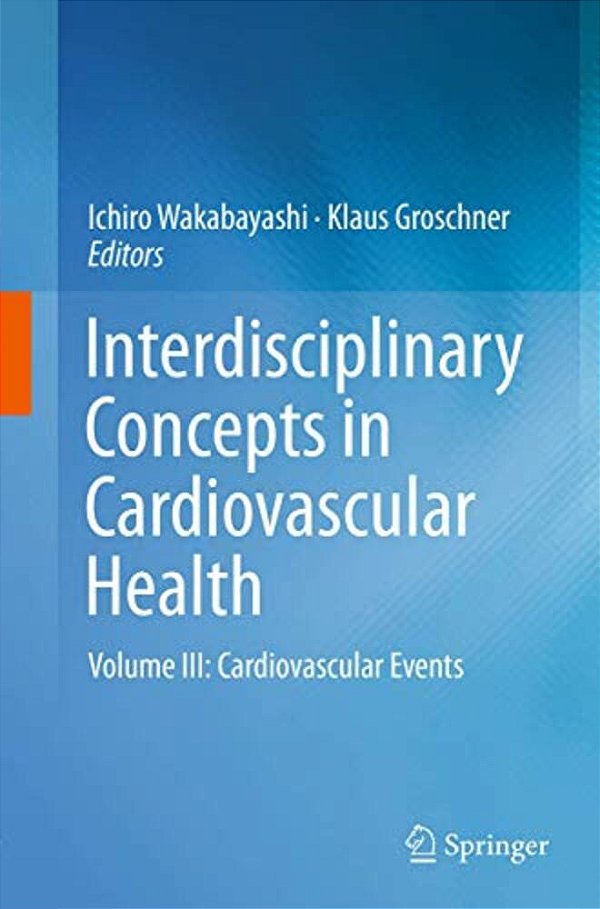 Interdisciplinary Concepts In Cardiovascular Health: Volume III: Cardiovascular Events-..