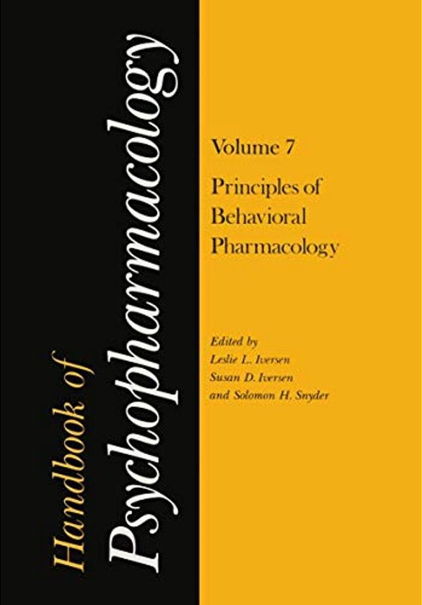 Handbook Of Psychopharmacology: Volume 7: Principles Of Behavioral Pharmacology-..