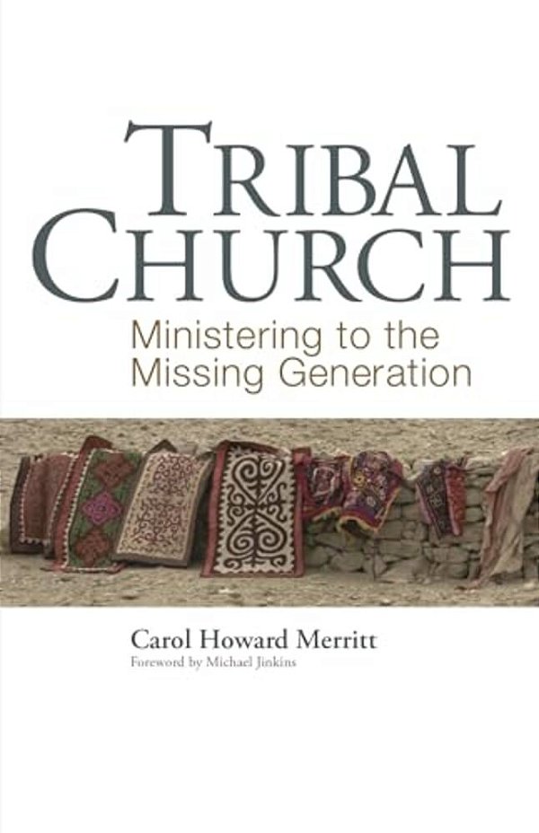 Tribal Church: Ministering To The Missing Generation-..
