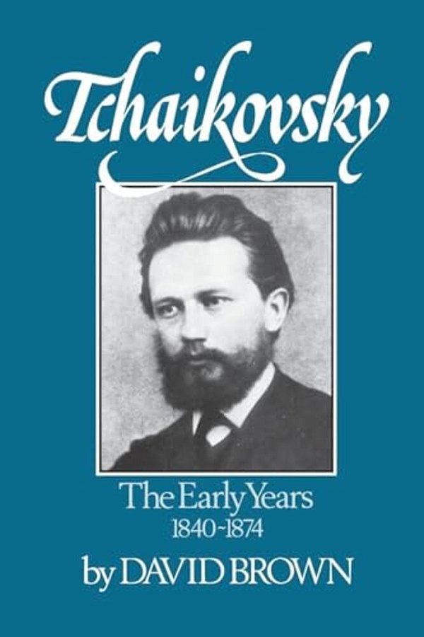 Tchaikovsky: The Early Years 1840-1874-..