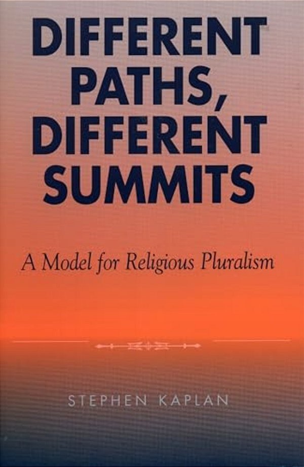 Different Paths, Different Summits: A Model For Religious Pluralism-..