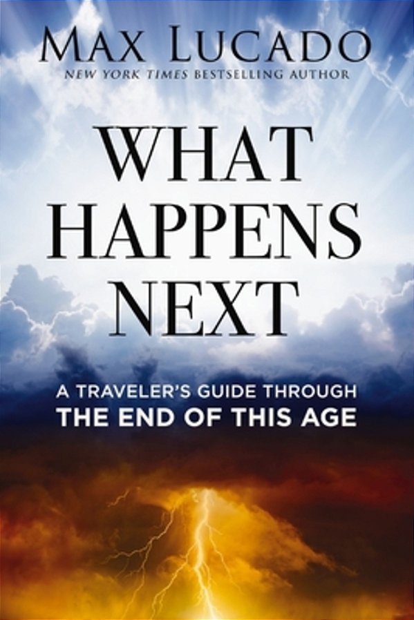 What Happens Next: A Traveler's Guide Through The End Of This Age-..