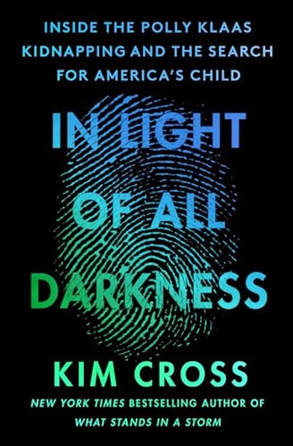 In Light Of All Darkness: Inside The Polly Klaas Kidnapping And The Search For America's Child-..