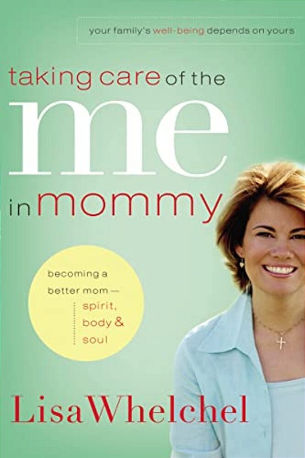 Taking Care Of The Me In Mommy: Becoming A Better Mom: Spirit, Body And Soul-..