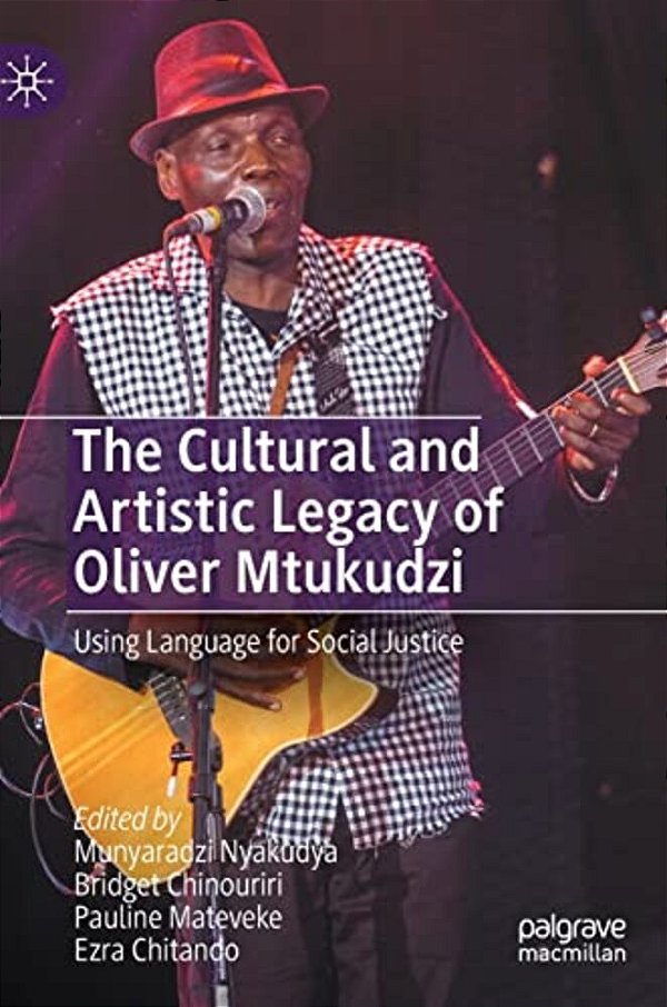 The Cultural And Artistic Legacy Of Oliver Mtukudzi: Using Language For Social Justice-..