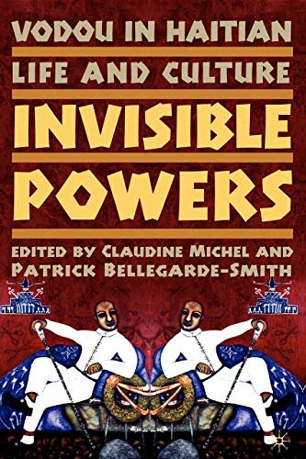 Vodou In Haitian Life And Culture: Invisible Powers-..