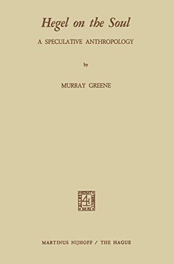 Hegel On The Soul: A Speculative Anthropology-..