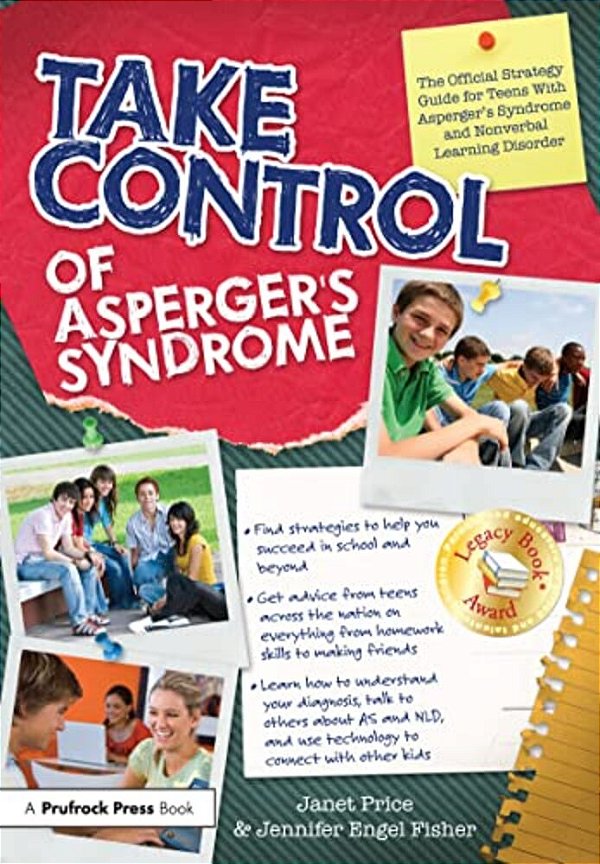 Take Control Of Asperger's Syndrome: The Official Strategy Guide For Teens With Asperger's Syndrome And Nonverbal Learning Disorder-..