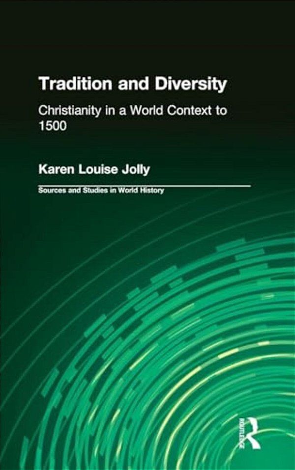 Tradition And Diversity: Christianity In A World Context To 1500-..